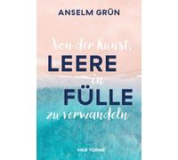 Anselm Grün Von der Kunst, Leere in Fülle zu verwandeln (Relié)