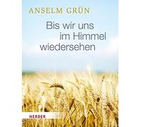 Anselm Grün Walter Tockner Bis wir uns im Himmel wiedersehen (Relié)