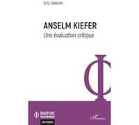 Eric Valentin – Anselm Kiefer : Une évaluation critique – Broché