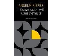 Anselm Kiefer In Conversation With Klaus Dermutz