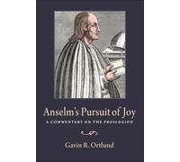 Anselm's Pursuit of Joy: A Commentary on the Proslogion