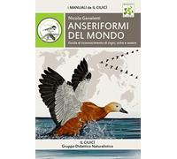 Anseriformi del mondo: Guida al riconoscimento di cigni, oche e anatre