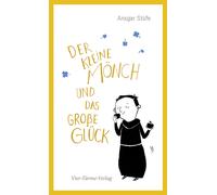 Ansgar Stüfe Der kleine Mönch und das große Glück (Relié)