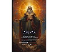 ANSHAR: El Pilar Celestial y Padre del Orden Cósmico