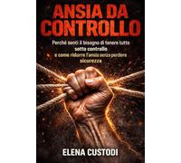 Ansia da controllo: Perché senti il bisogno di tenere tutto sotto controllo e come ridurre l’ansia senza perdere sicurezza