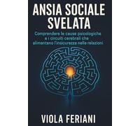 Ansia sociale svelata: Comprendere le cause psicologiche e i circuiti cerebrali che alimentano l’insicurezza nelle relazioni