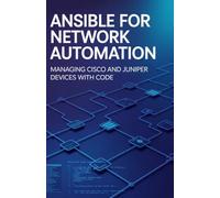 Ansible for Network Automation: Managing Cisco and Juniper Devices with Code
