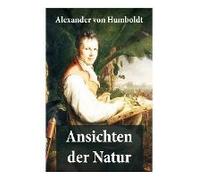 Ansichten Der Natur: Reiseberichte Aus Südamerika