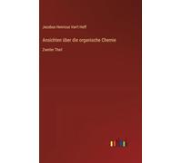 Ansichten über die organische Chemie: Zweiter Theil