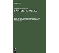 Ansichten Und Erfahrungen, Die Idee Der Elementarbildung Betreffend, 1805 Bis 1807