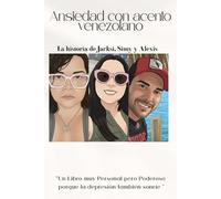 Ansiedad con acento venezolano: Un Libro muy Personal pero Poderoso porque la depresión también sonríe