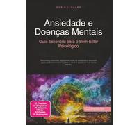 Ansiedade e Doenças Mentais: Guia Essencial para o Bem-Estar Psicológico