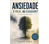 Ansiedade: real ou exagero?: Compreender para vencer