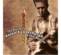 Anson Funderburgh Blast Off: The Best Of Anson Funderburgh And The Rockets (CD)