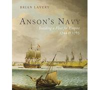 Anson's Navy: Building a Fleet for Empire 1744-1763