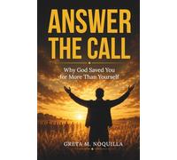 Answer the Call: Why God Saved You for More Than Yourself