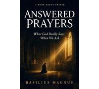 Answered Prayers: What God Really Says When We Ask