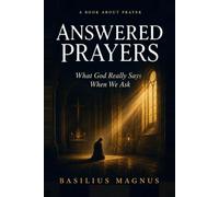 Answered Prayers: What God Really Says When We Ask