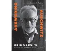 Answering Auschwitz: Primo Levi's Science and Humanism After the Fall