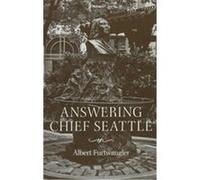 Answering Chief Seattle Seattle, Albert Furtwangler (Auteur)