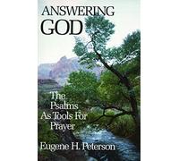 Answering God: The Psalms as Tools for Prayer - A Biblical Guide to Finding Fulfillment in Your Spiritual Life
