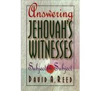 Answering Jehovahs Witnesses Subject by Subject by David A. Reed David A. Reed (Auteur)