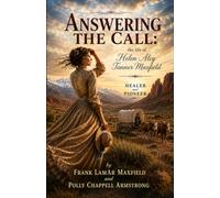Answering The Call: The Life and Times of Helen Alcy Tanner Maxfield