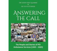 Answering the Call: The People and Stories of PEI Ambulance Services (1905 - 2005)