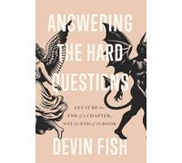 Answering the Hard Questions: Let It Be the End of a Chapter, Not the End of the Book