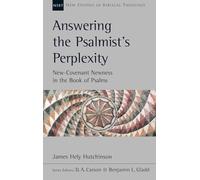 Answering the Psalmist's Perplexity: New Covenant Newness in the Book of Psalms