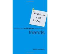 Answering Your Toughest Questions About Friends