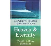 Answers to Common Questions about Heaven & Eternity - [Livre en VO] Timothy J Demy, Thomas Ice (Auteur)