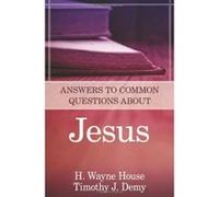 Answers to Common Questions About Jesus - [Livre en VO] House & Demy (Auteur)