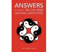 Answers to Common Tai Chi and Qigong Questions