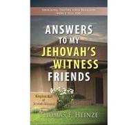 Answers To My Jehovah's Witness Friends: Shocking Truths Your Religion Won't Tell You Heinze, Mr Thomas F (Auteur)