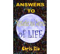 ANSWERS TO mysteries and secrets of LIFE