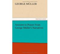 Answers To Prayer From George Müller's Narratives