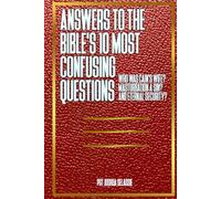 Answers to the Bible's 10 Most Confusing Questions: Who Was Cain's Wife? Masturbation a Sin? And Eternal Security?
