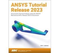 ANSYS Tutorial Release 2023 by Kent L. Lawrence Kent L. Lawrence (Auteur)
