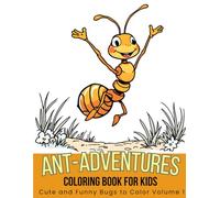 Ant Adventure Coloring Book for Kids: Cute and Funny Bugs to Color - Vol.1: Introducing Andy & Jane in the Crazy Human World