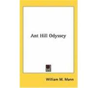Ant Hill Odyssey Mann, William M. (Auteur)