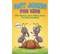 ANT JOKES FOR KIDS: 200+ Hilarious Jokes, Riddles, and Puns for Little Comedians!: A Clean & Silly Bug Joke Book: Fun Facts, Knock-Knock Jokes, and Activity Pages for Boys and Girls Ages 6-12
