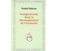 Antagonisme Dans Le Developpement De L'Humanite - Rudolf Steiner - Anthroposophiques Romandes Eds - relié - Essai
