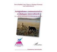Antagonismes communautaires et dialogues interculturels Du constat des polarisations à la construction des cohésions - Altay Manço - L'harmattan - broché - Etude