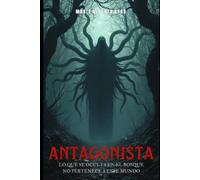 Antagonista: Lo que se oculta en el bosque no pertenece a este mundo