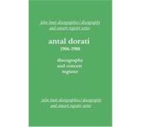 Antal Dorati 1906-1988. Discography and Concert Register. [2004]. Hunt, John (Auteur)