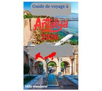Antalya Guide de voyage 2026: Guide du voyageur sur la culture, l'histoire, les complexes hôteliers de luxe, le climat doux et les trésors cachés de la Turquie