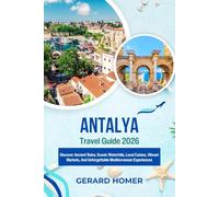 Antalya Travel Guide 2026: Discover Ancient Ruins, Scenic Waterfalls, Local Cuisine, Vibrant Markets, And Unforgettable Mediterranean Experiences
