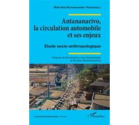 Antananarivo, la circulation automobile et ses enjeux Étude socio-anthropologique - Rian’aina Razafimandimby Rabarihoela - L'harmattan - broché - Etude
