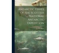 Antarctic Fishes Of The Scottish National Antarctic Expedition